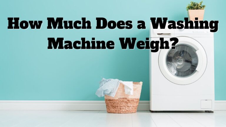 How Much Does a Washing Machine Weigh_