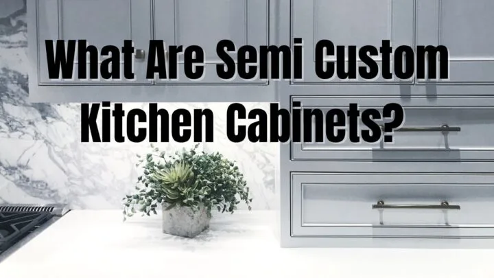 What Are Semi-Custom Kitchen Cabinets?
