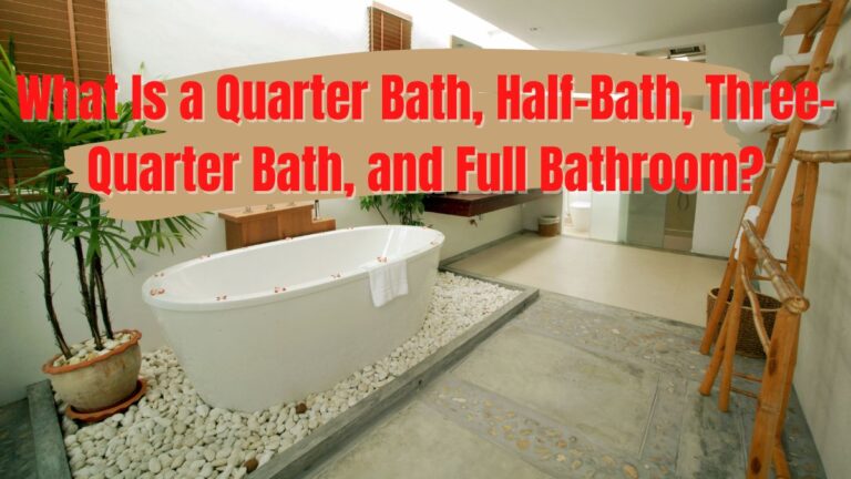 What Is a Quarter Bath, Half-Bath, Three-Quarter Bath, and Full Bathroom_
