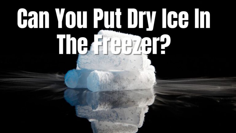Can You Put Dry Ice In The Freezer
