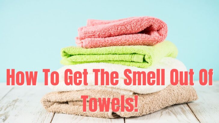 How To Get The Smell Out Of Towels!