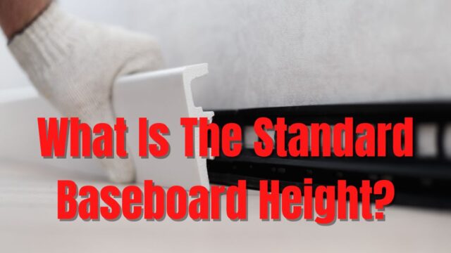 What Is The Standard Baseboard Height?