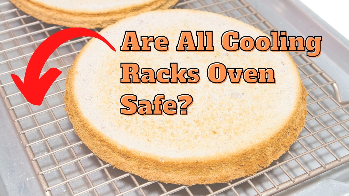 Are All Cooling Racks Oven Safe?