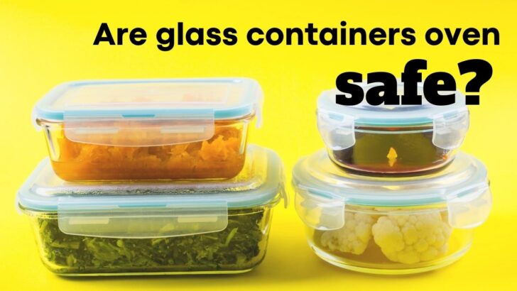 Are Glass Containers Oven Safe?