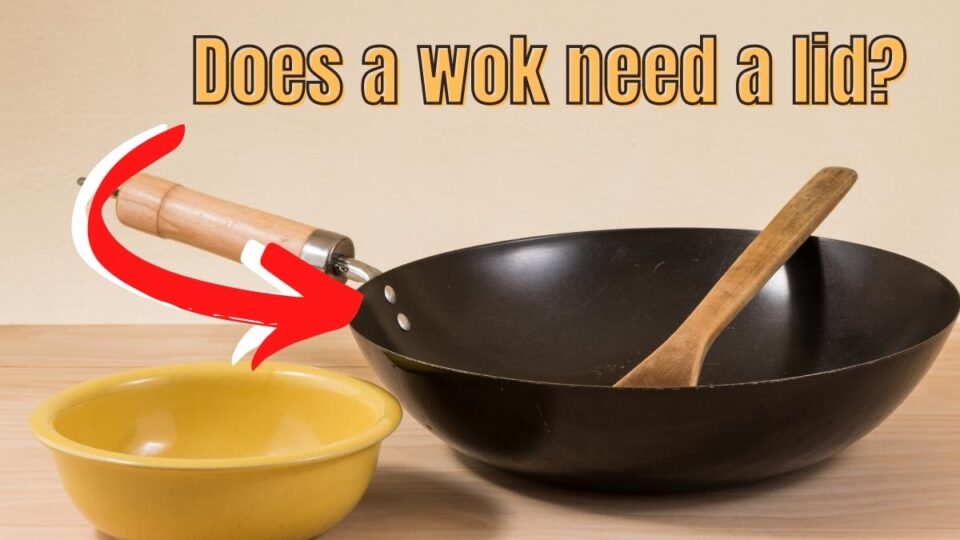 Does A Wok Need A Lid?