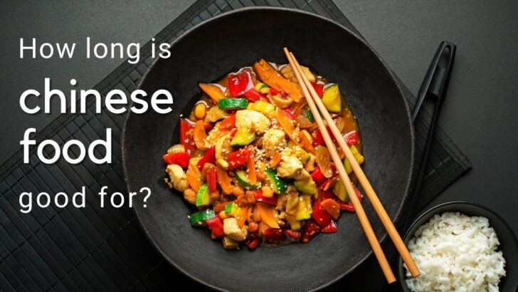 How Long Is Chinese Food Good For?