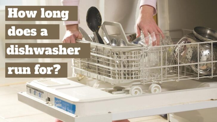 How Long Does A Dishwasher Run For?