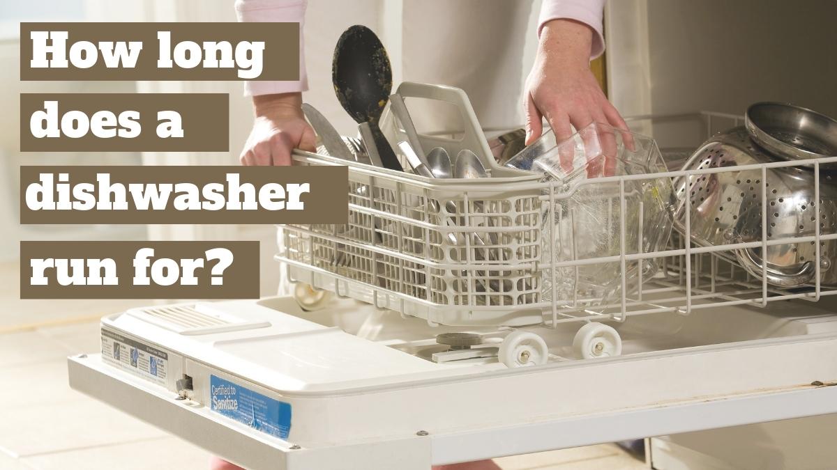 how-long-does-a-dishwasher-run-for