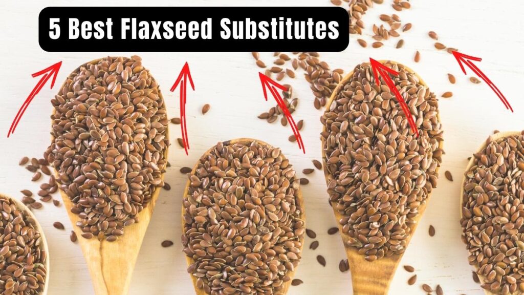 5 Best Flaxseed Substitutes