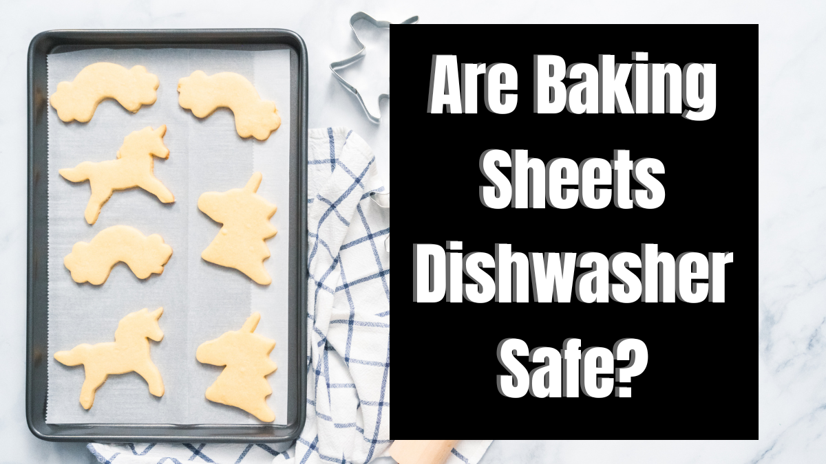 are-baking-sheets-dishwasher-safe