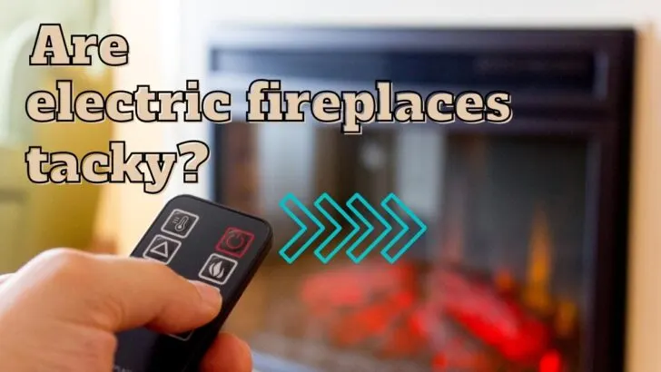 Are Electric Fireplaces Tacky