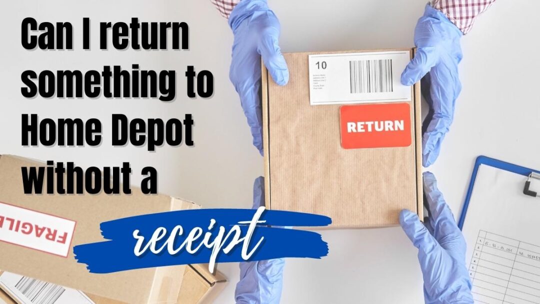 Can I Return Something To Home Depot Without A Receipt?