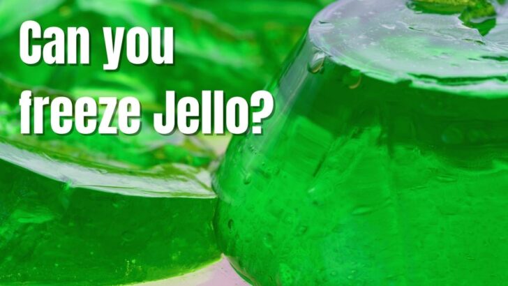 Can You Freeze Jello?
