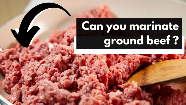 Can You Marinate Ground Beef?