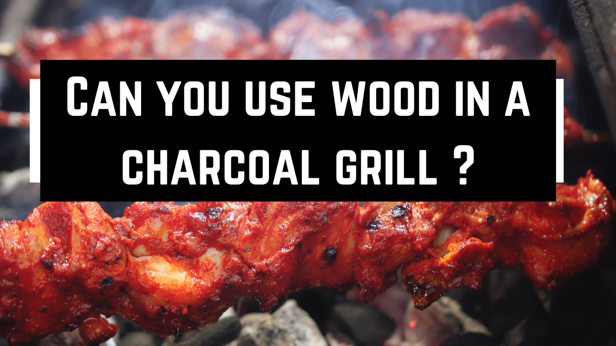 Can you use wood in a charcoal clearance grill