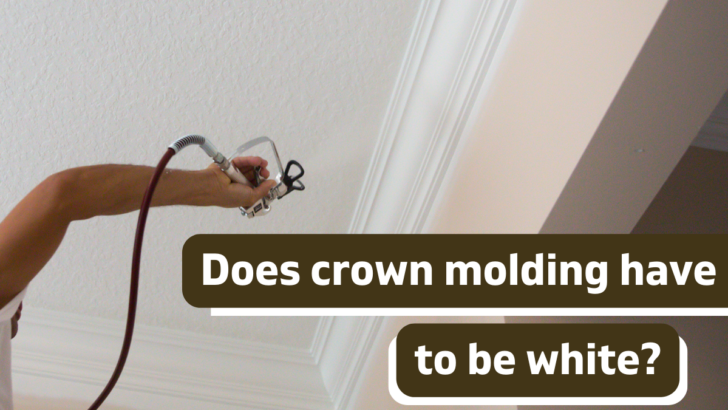 Does Crown Molding Have to Be White