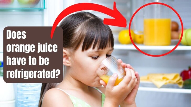 Does Orange Juice Have to Be Refrigerated?