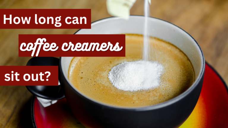 How Long Can Coffee Creamers Sit Out