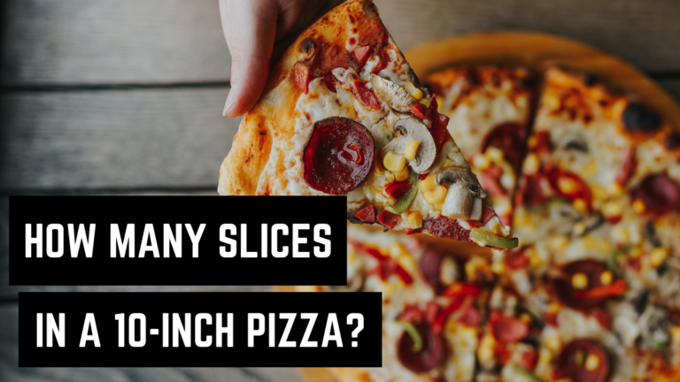 How Many Slices In A 10-inch Pizza