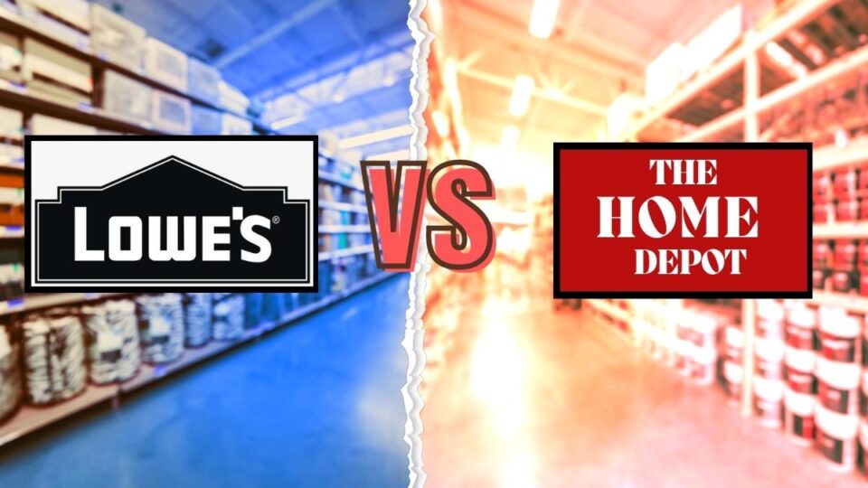 Lowe's vs. Home Depot 11 Ways To Help Decide Which One Is Better