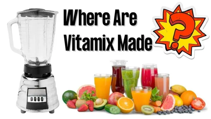 Where Are Vitamix Made
