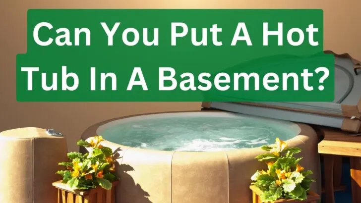 Can You Put A Hot Tub In a Basement?