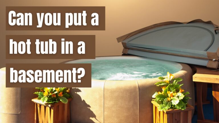 Can you put a Hot tub in a Basement?