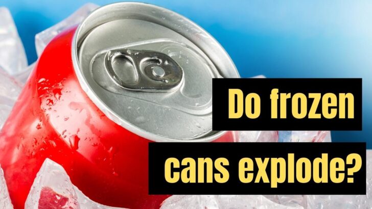 Do Frozen Cans Explode?