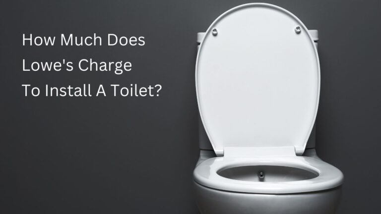 How Much Does Lowes Charge To Install A Toilet