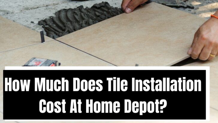 How Much Does Tile Installation Cost At Home Depot?