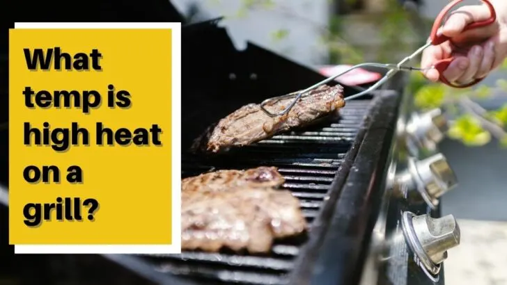 What Temp Is High Heat On A Grill