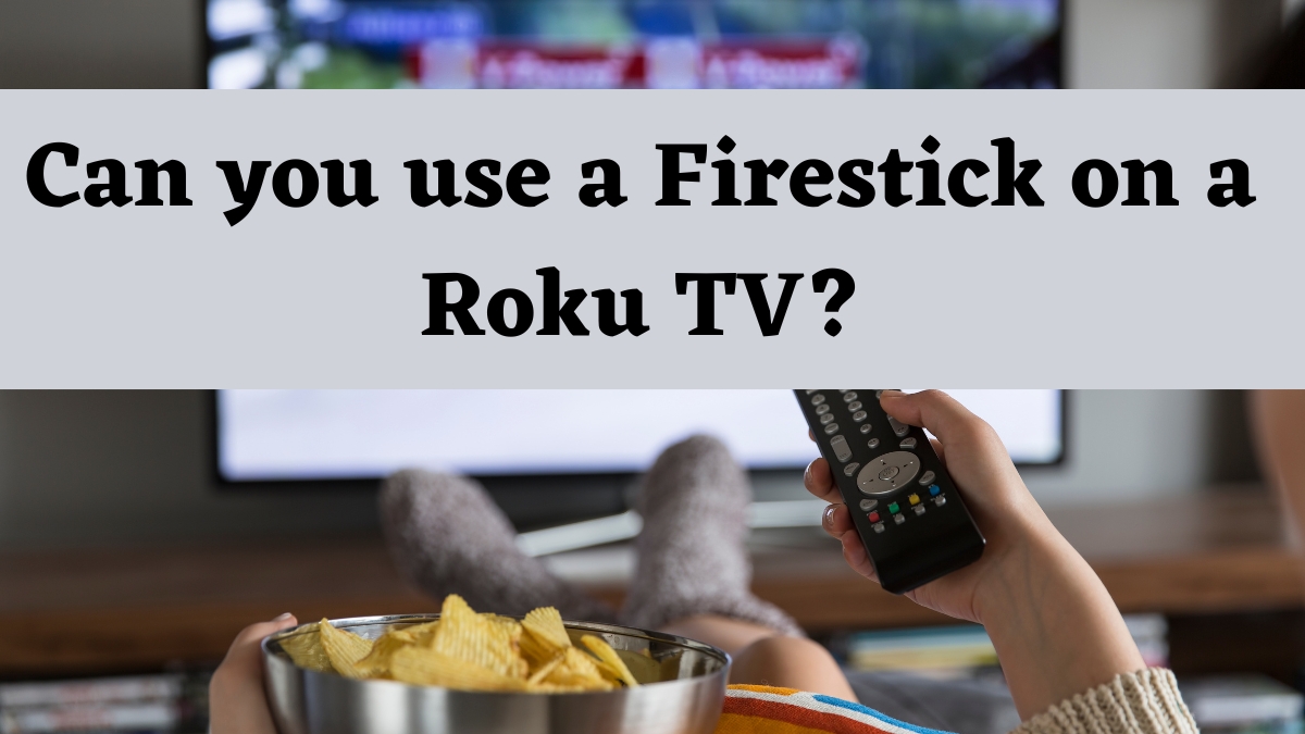 can-you-use-a-firestick-on-a-roku-tv