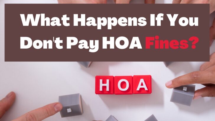 What Happens If You Don’t Pay HOA Fines?