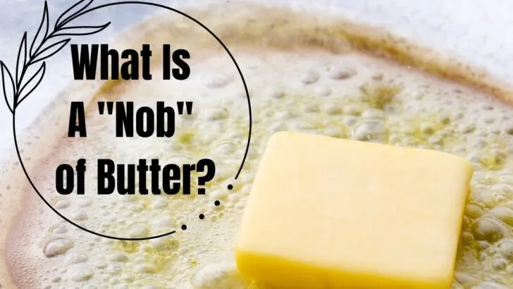 What Is A Nob of Butter