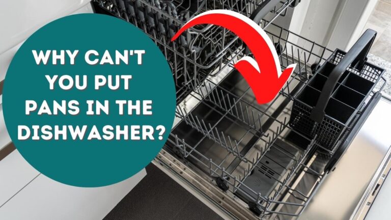 Why can't you put pans in the dishwasher