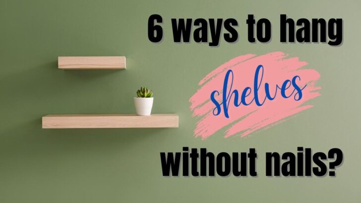 6 Ways To Hang Shelves Without Nails