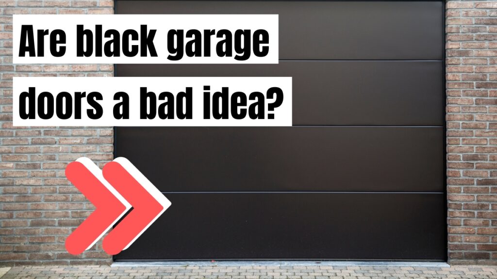 Are Black Garage Doors a Bad Idea