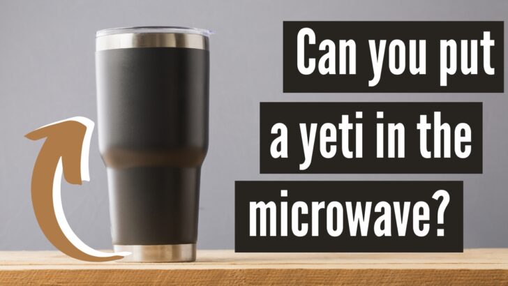 Can You Put a Yeti in the Microwave?