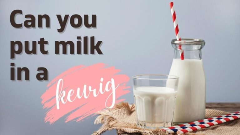 Can you put milk in a keurig