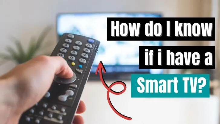 How Do I Know if I Have a Smart TV