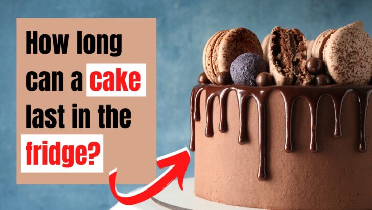How Long can a Cake Last in the Fridge