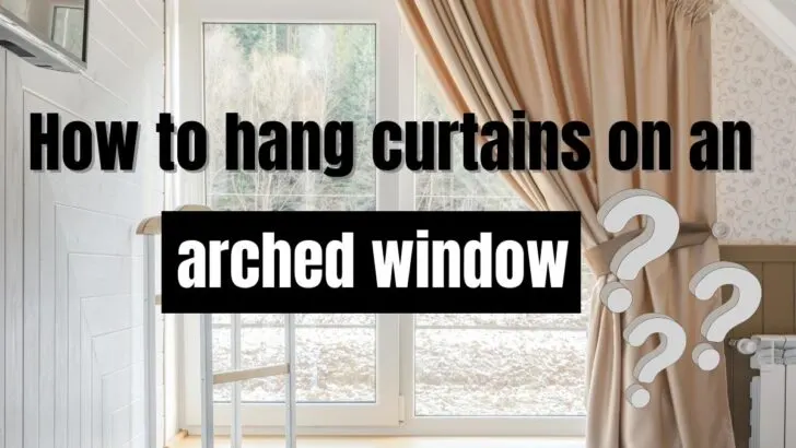 How To Hang Curtains On An Arched Window