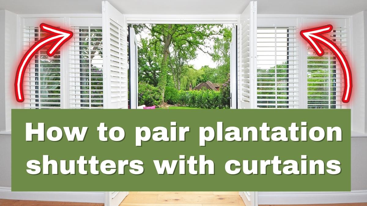 How To Pair Plantation Shutters With Curtains   How To Pair Plantation Shutters With Curtains 