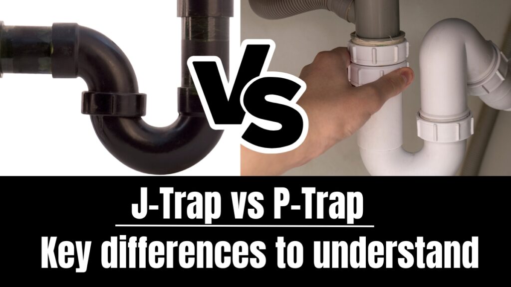 J Traps Vs P Traps Key Differences To Understand