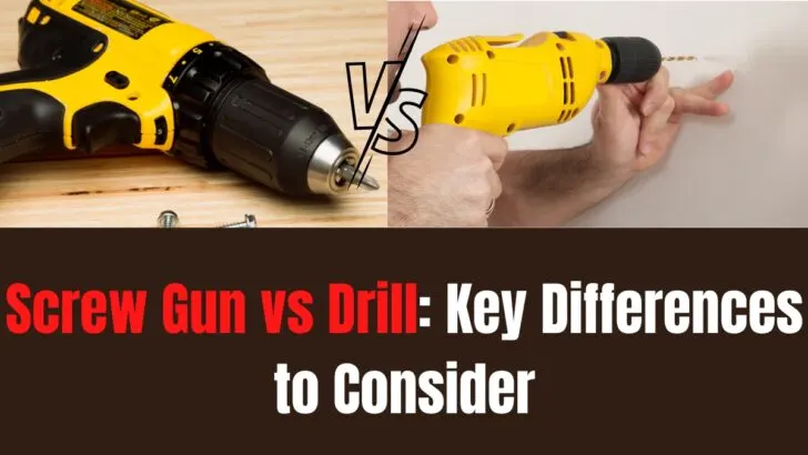 Screw gun vs Drill Key differences to consider