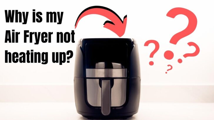 Why Is My Air Fryer Not Heating Up?