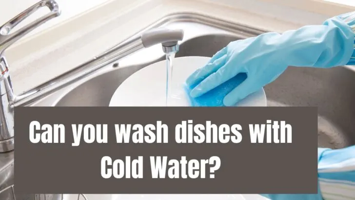 Can you wash dishes with Cold Water