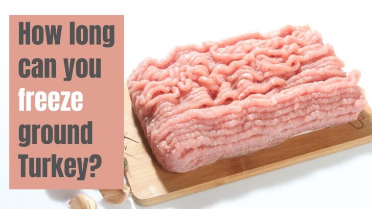 How Long Can You Freeze Ground Turkey?