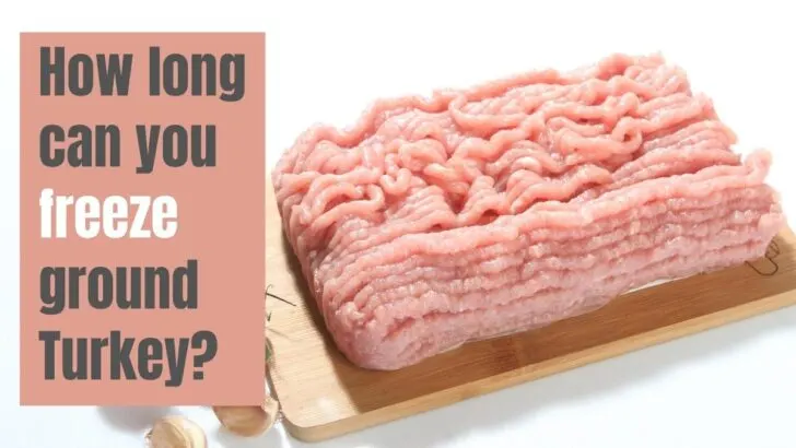 How Long Can You Freeze Ground Turkey