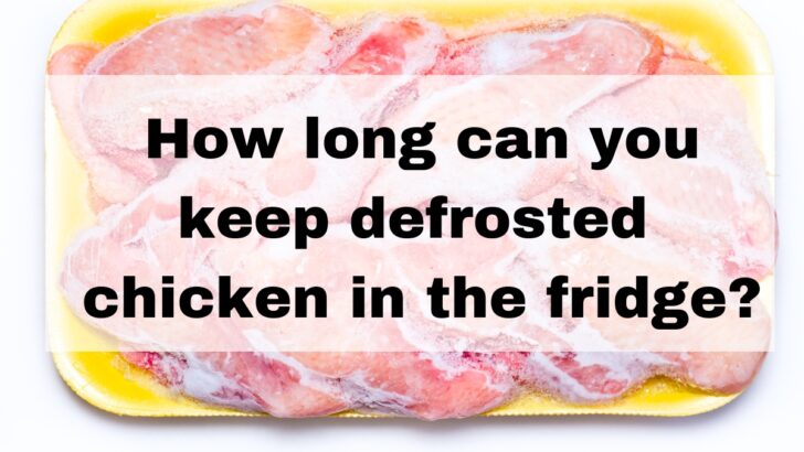 How Long Can You Keep Defrosted Chicken in the Fridge?
